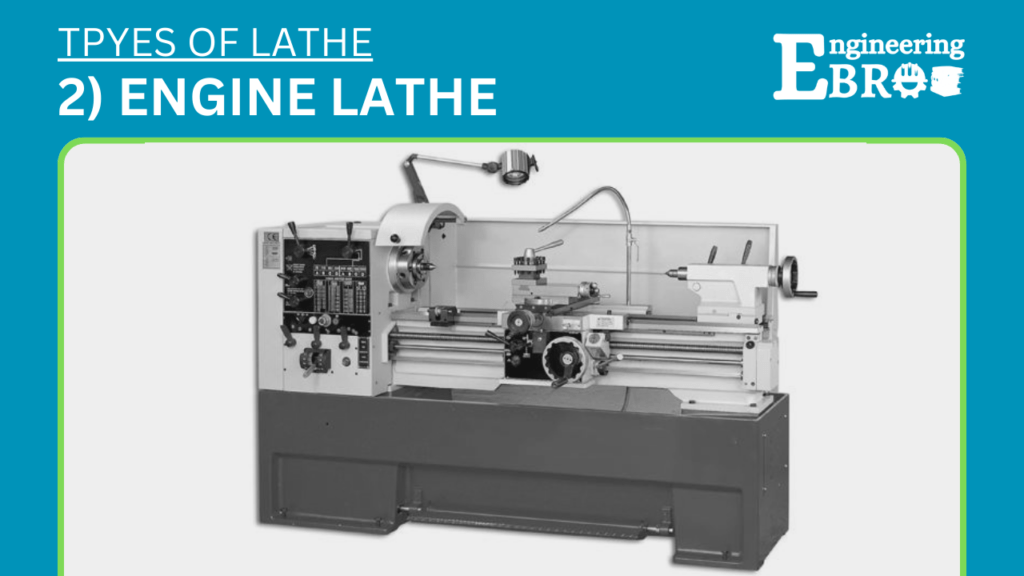 11 Types of lathe machines (with Pictures) 2 Engine Lathe Machine