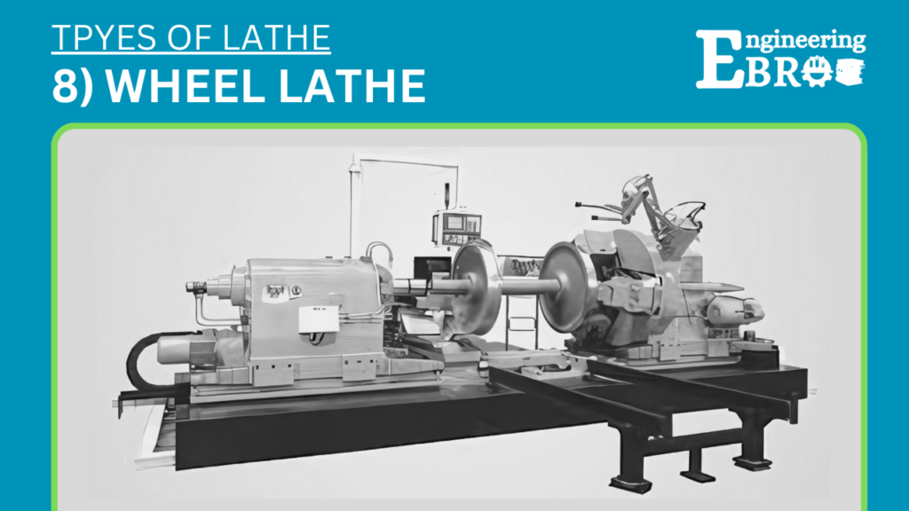 11 Types of lathe machines (with Pictures) 8 Wheel Lathe Machine