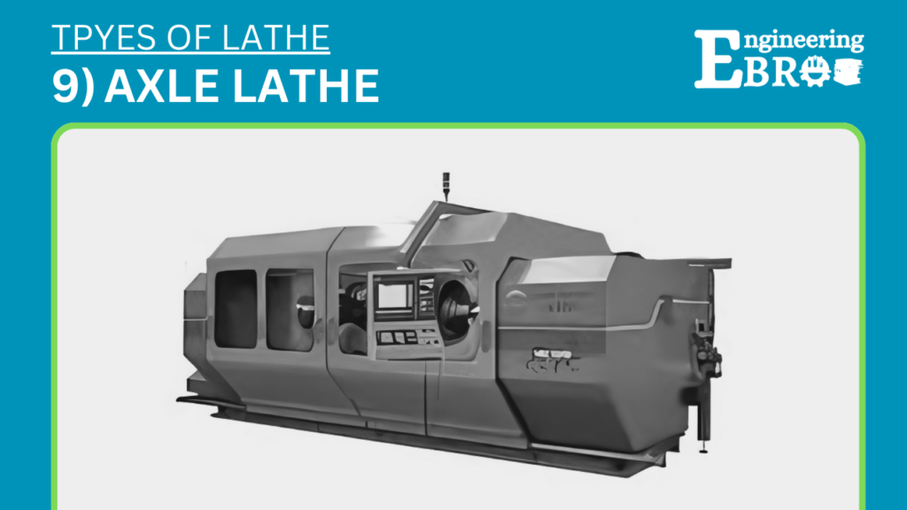 11 Types of lathe machines (with Pictures) 9 Axle Lathe machine