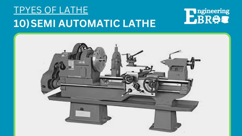 11 Types of lathe machines (with Pictures) 11 Semi Automatic Lathe Machine